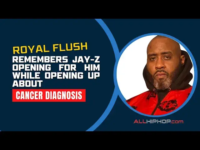 'Video thumbnail for Royal Flush Remembers Jay-Z Opening For Him While Opening Up About Cancer Diagnosis'