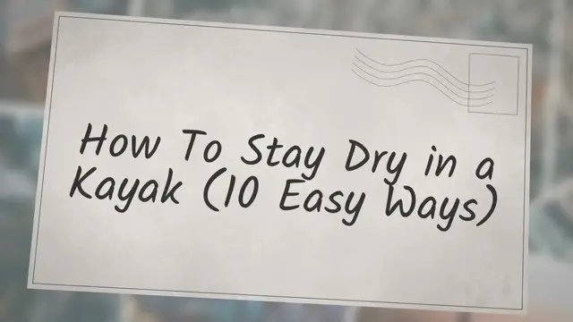 'Video thumbnail for How To Stay Dry in a Kayak (10 Easy Ways)'