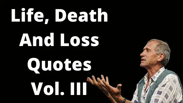 'Video thumbnail for Quotes For Life Death % Loss Vol. III'