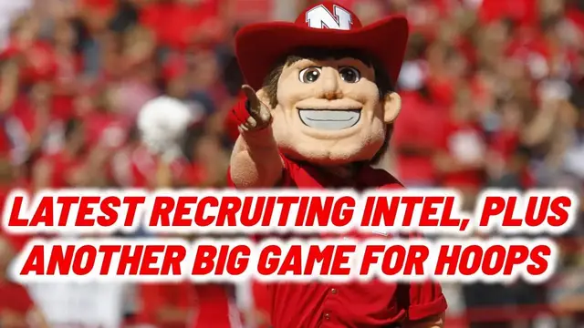 'Video thumbnail for Latest Nebraska Football recruiting intel, a basketball preview and opening day'
