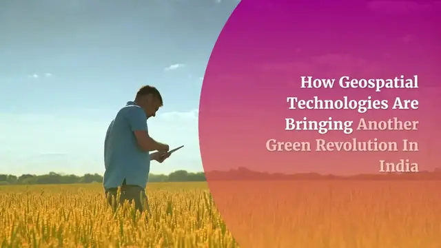 'Video thumbnail for How Geospatial Technologies Are Bringing Another Green Revolution In India'