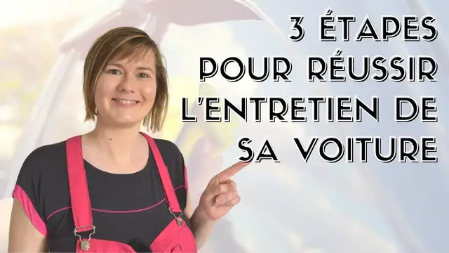 'Video thumbnail for 3 étapes pour réussir l'entretien de sa voiture'