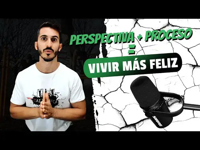 'Video thumbnail for Cambiar tu Perspectiva, Disfrutar el Proceso y Vivir Más Feliz'