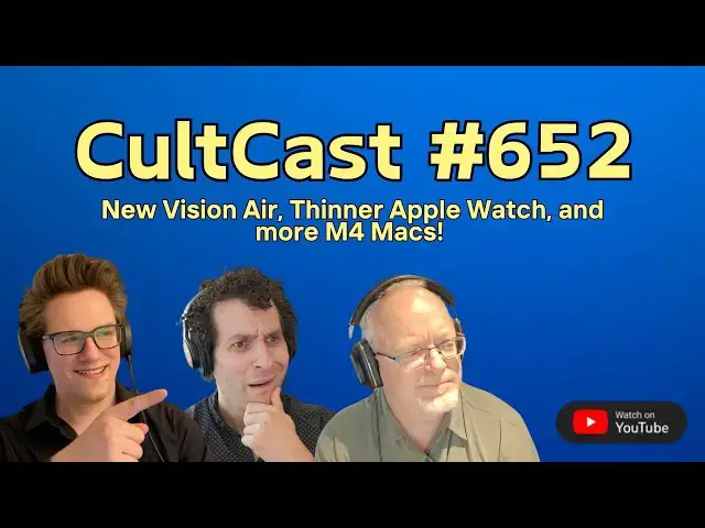 'Video thumbnail for Apple prepping new Vision Air, thinner Apple Watch, and more M4 Macs! (CultCast #652)'