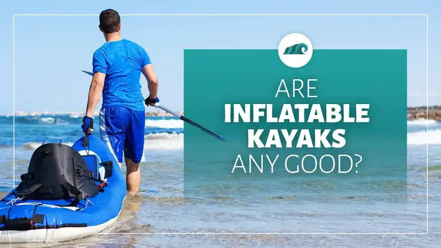 'Video thumbnail for Are Inflatable Kayaks Any Good'