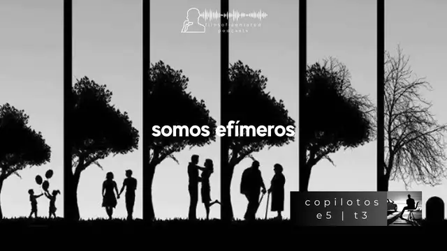 'Video thumbnail for Somos efímeros - Copilotos E5 | T2'