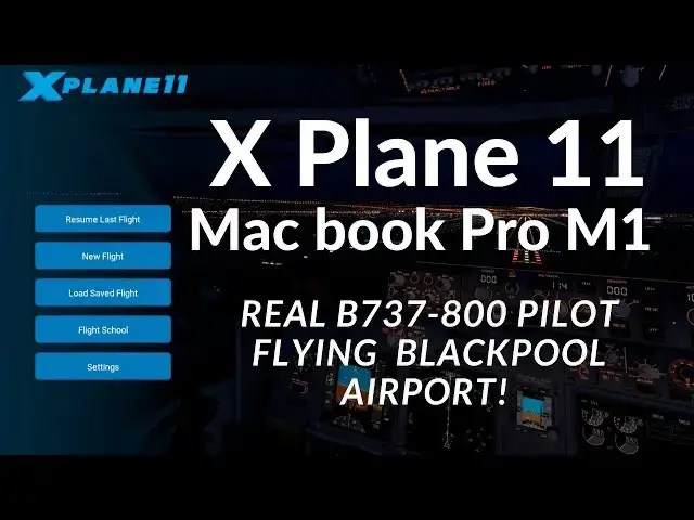 'Video thumbnail for MacBook Pro M1 8GB X Plane 11 with Real B737 Pilot at Blackpool!'