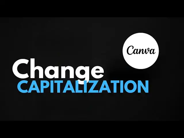 'Video thumbnail for How to Change Capitalization in Canva (Simple Canva Tutorial For Beginners)'