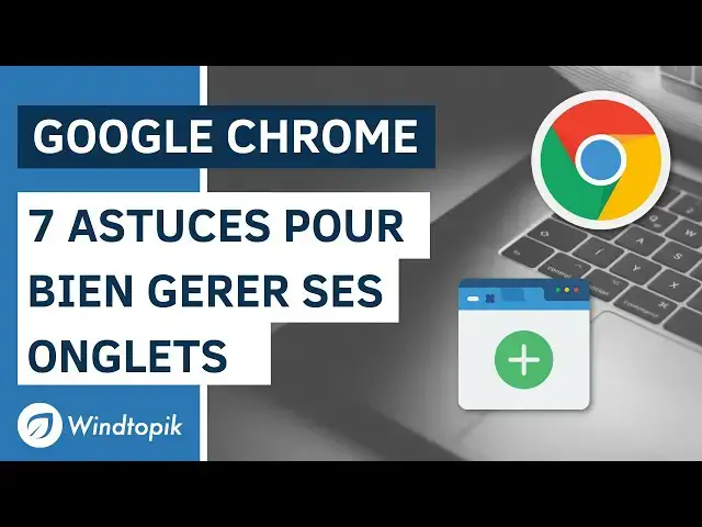 'Video thumbnail for GOOGLE CHROME : 7 ASTUCES POUR BIEN GERER SES ONGLETS'
