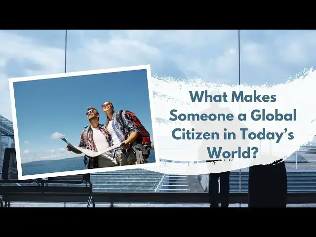'Video thumbnail for What Makes Someone a Global Citizen in Today’s World?'