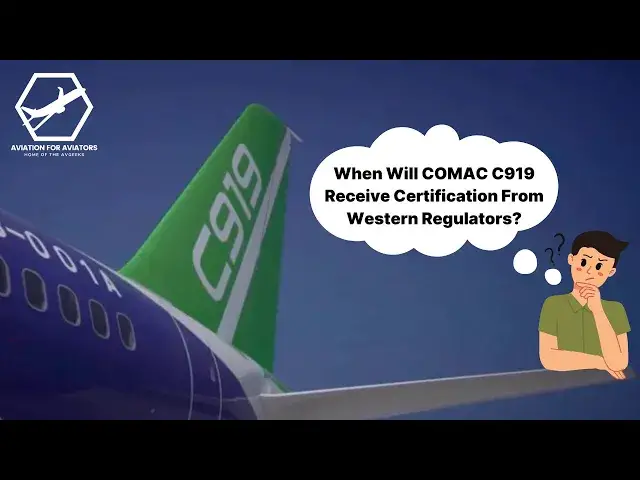 'Video thumbnail for When Will COMAC C919 Receive Certification from Western Regulators?'