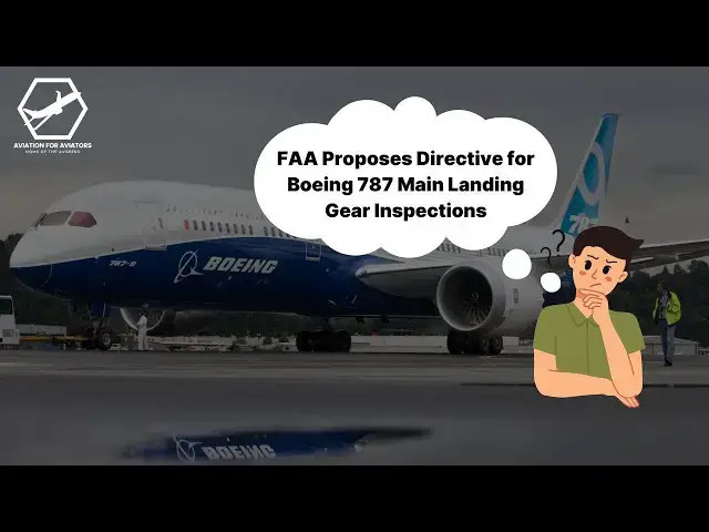 'Video thumbnail for FAA Proposes Directive for Boeing 787 Main Landing Gear Inspections'