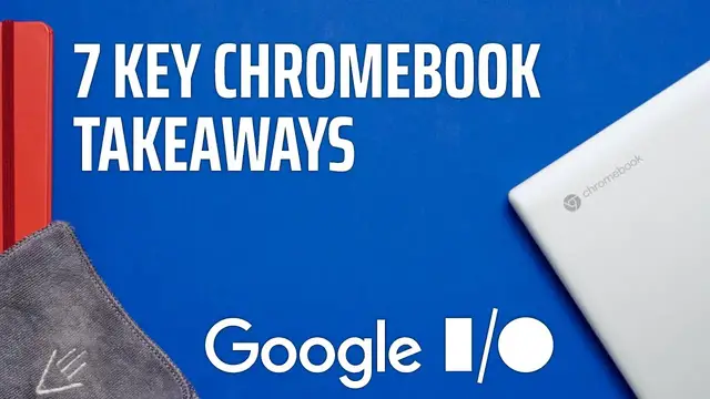 'Video thumbnail for Google I/O 2021: 7 Key Chromebook Takeaways'