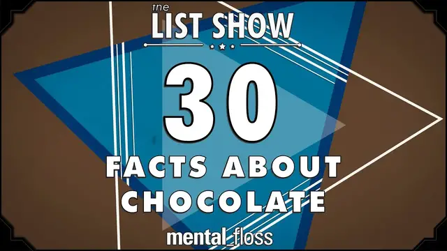 'Video thumbnail for 30 Facts about Chocolate - mental_floss on YouTube - List Show (304)'