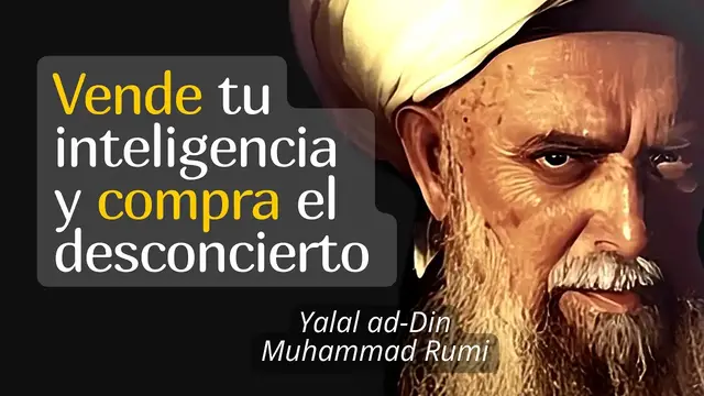 'Video thumbnail for "Vende tu INTELIGENCIA y compra el DESCONCIERTO". 10 Lecciones de Vida de RUMI'