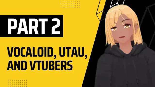 'Video thumbnail for 【E0002】 Vocaloid, UTAU, Vtubers and the World of Synthesized Vocals - Part 2'