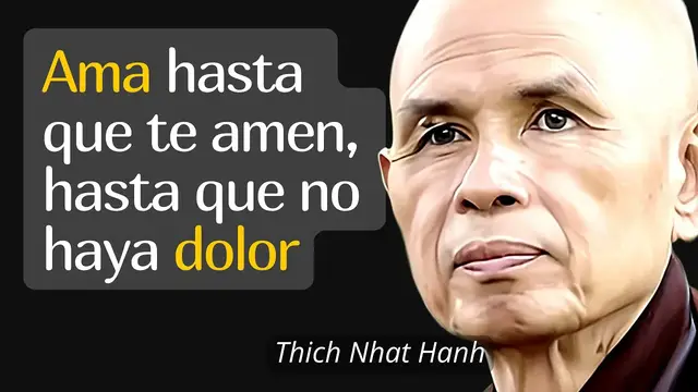 'Video thumbnail for "Ama Hasta Que Te Amen": 7 Lecciones de Vida del Maestro Thay (Thich Nhat Hanh)'