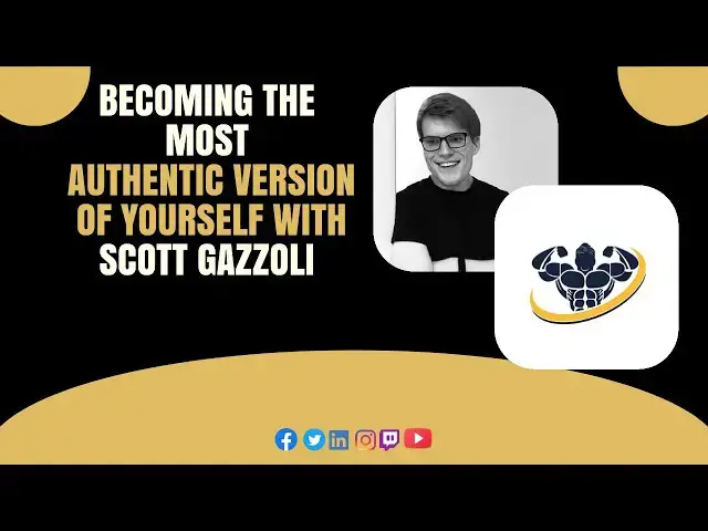 'Video thumbnail for Becoming The Most Authentic Version of Yourself With Scott Gazzoli | CrazyFitnessGuy'