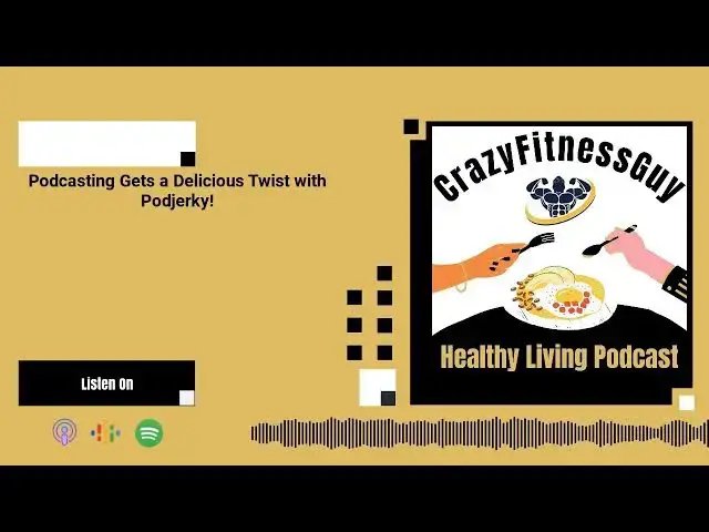 'Video thumbnail for CrazyFitnessGuy® Healthy Living Podcast - Podcasting Gets a Delicious Twist with Podjerky!'