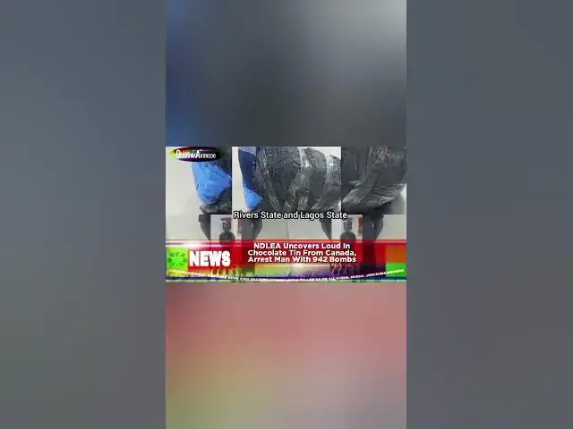 'Video thumbnail for NDLEA Uncovers Loud In Chocolate Tin From Canada, Arrest Man With 942 Bombs'