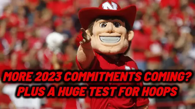 'Video thumbnail for More 2023 commitments for Nebraska Football, plus a huge basketball game'