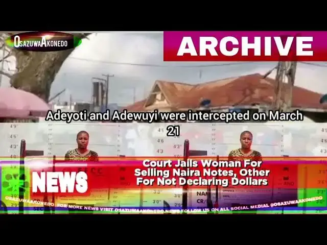 'Video thumbnail for Court Jails Woman For Selling Naira Notes, Other For Not Declaring Dollars'