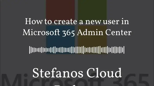 'Video thumbnail for Stefanos Cloud Podcast - How to create a new user in Microsoft 365 Admin Center'