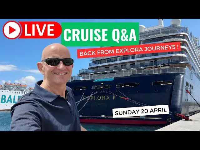 'Video thumbnail for Live Cruise Q&A Back from Explora Journeys. Sunday 20 April 2025 9amPT/ Noon ET/ 5pm UK'