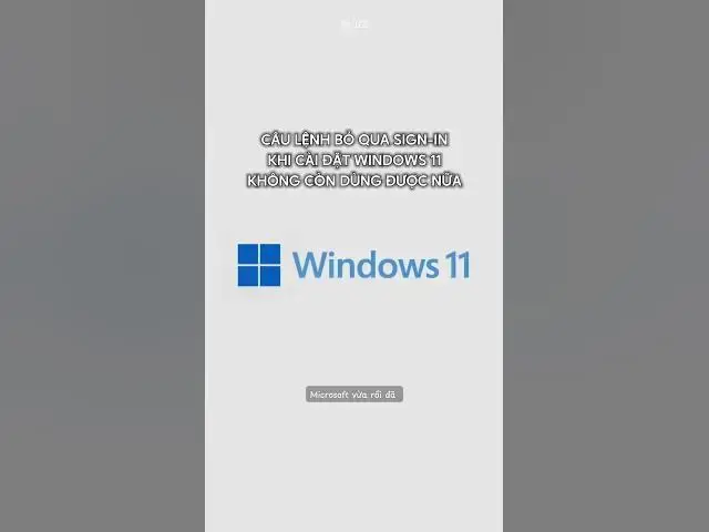 'Video thumbnail for Câu lệnh bỏ qua màn hình đăng nhập tài khoản online trên Windows 11 đã chính thức ngừng hoạt động?!'