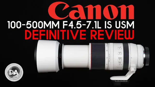 'Video thumbnail for Canon RF 100-500mm F4.5-7.1L IS | DA Definitive Review'