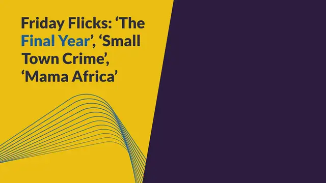 'Video thumbnail for Friday Flicks: ‘The Final Year’, ‘Small Town Crime’, ‘Mama Africa’'