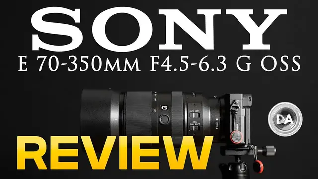 'Video thumbnail for Sony E 70-350mm F4.5-6.3 G OSS Telephoto Zoom Review | DA'