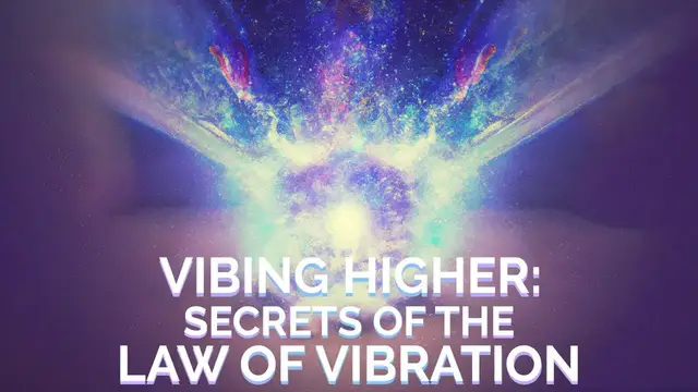 'Video thumbnail for Vibing Higher: Secrets of the Law of Vibration'