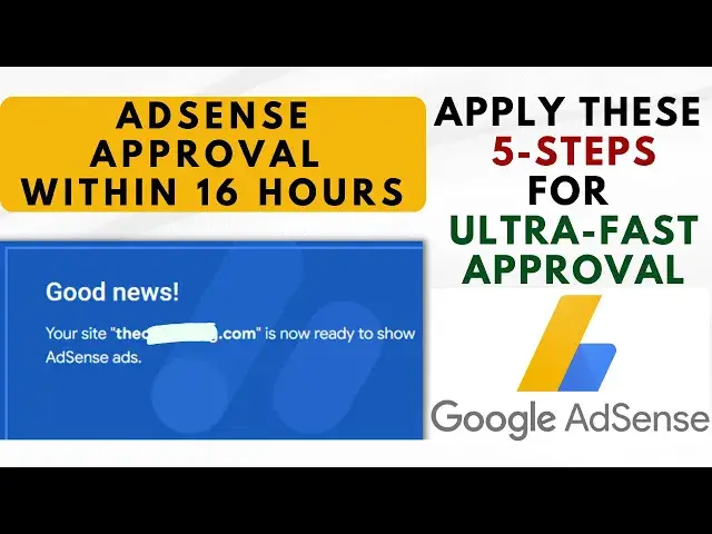 'Video thumbnail for Fast Google AdSense Approval in 16 Hours (5 Key Steps for Quick AdSense Approval)'