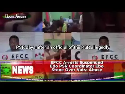 'Video thumbnail for EFCC Arrests Suspended Edo PSR Coordinator Ebo Stone Over Naira Abuse'