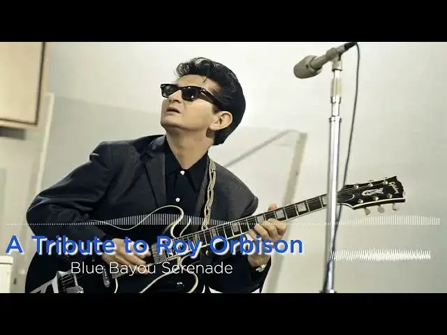 'Video thumbnail for Blue Bayou Serenade. A TRIBUTE TO ROY ORBISON.'