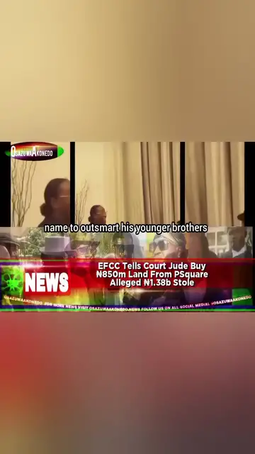 'Video thumbnail for EFCC Tells Court Jude Buy ₦850m Land From PSquare Alleged ₦1.38b Stole '