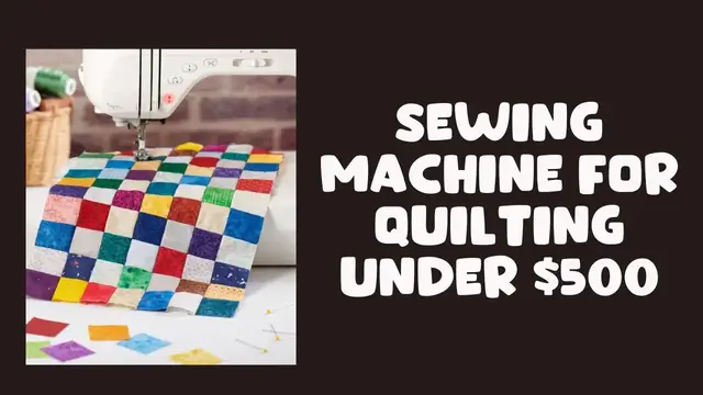 'Video thumbnail for Top Sewing Machine for Quilting Under $500 in 2023'