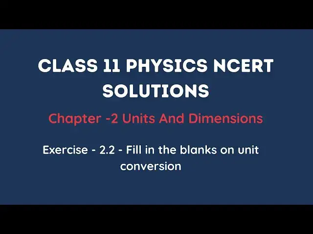 'Video thumbnail for Class 11 physics NCERT solutions ex 2.2 chapter 2 answers | Units & Measurements'