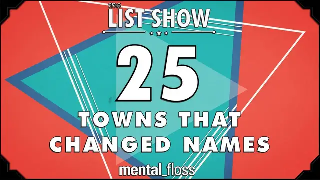 'Video thumbnail for 25 Towns that Changed Names - mental_floss on YouTube - List Show (308)'