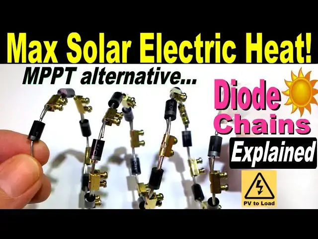 'Video thumbnail for Solar Electric Heating Semiconductors Explained! Efficient Simple Powerful Diode chains #solarheat'