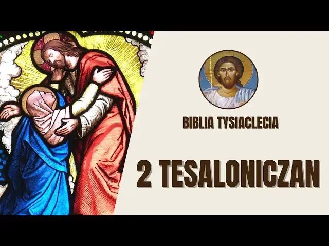 'Video thumbnail for 2 List do Tesaloniczan - Drugie Przyjście Chrystusa i Nadziei - Biblia Tysiąclecia'