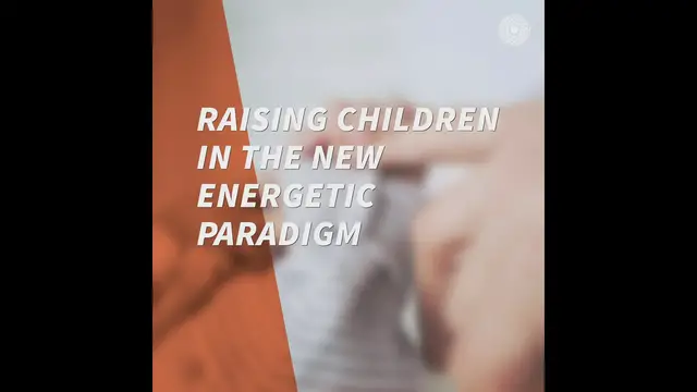 'Video thumbnail for Raising Children in the New Energetic Paradigm'