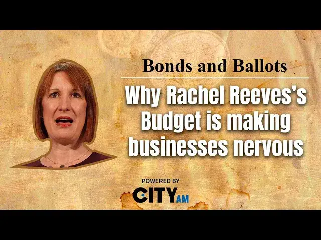 'Video thumbnail for Are UK businesses scared of Rachel Reeves's Autumn Budget? | Bonds & Ballots'