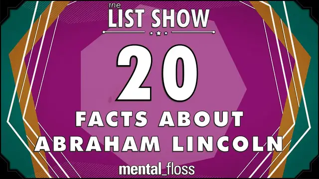 'Video thumbnail for 20 Facts About Abraham Lincoln (And His Family) - mental_floss on YouTube - List Show (308)'