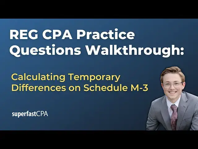 'Video thumbnail for REG CPA Practice Questions: Calculating Temporary Differences on Schedule M-3'