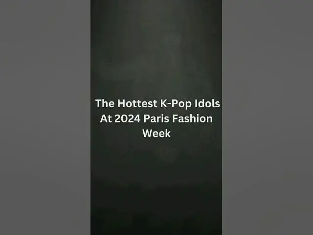 'Video thumbnail for The Hottest K-pop Idols🔥😍 #kpop #parisfashionweek #shorts #trending #blackpink #straykids #seventeen'