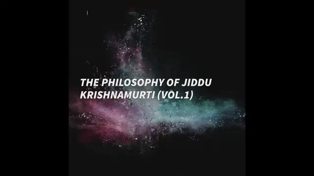 'Video thumbnail for The Philosophy of Jiddu Krishnamurti (Vol.1)'