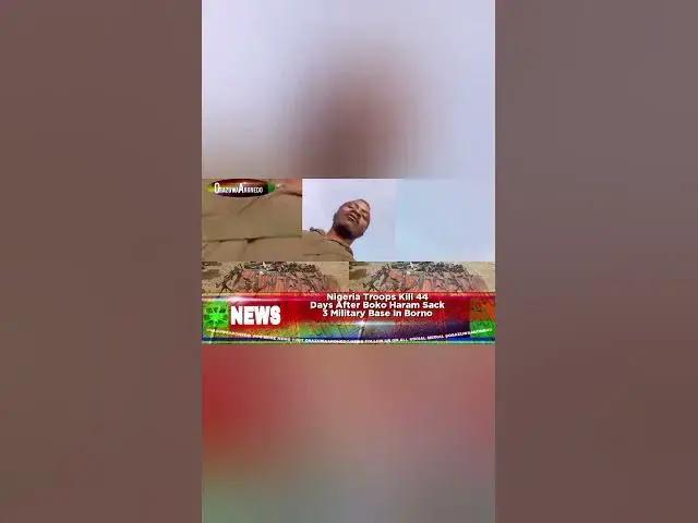 'Video thumbnail for Nigeria Troops Kill 44 Days After Boko Haram Sack 3 Military Base In Borno'