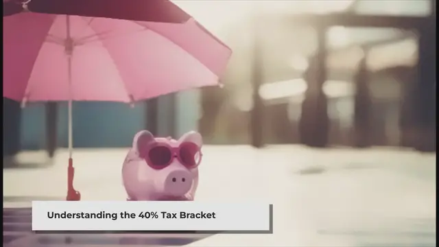 'Video thumbnail for Understanding the 40% Tax Bracket: What It Means for Your Finances'